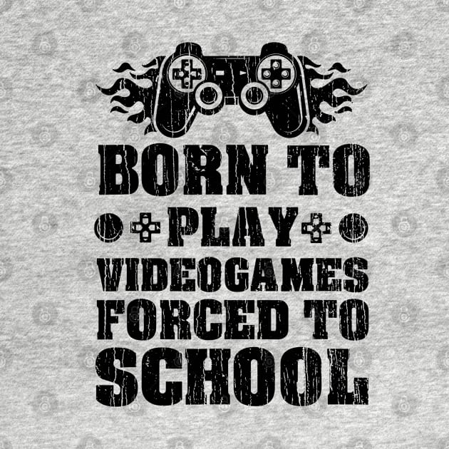 Born To Play Videogames Forced To School // Black by Throbpeg